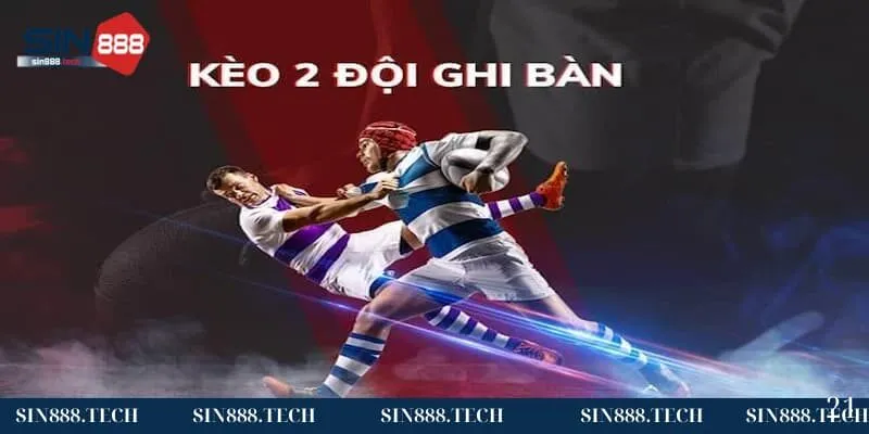 Kèo 2 đội ghi bàn là gì? 