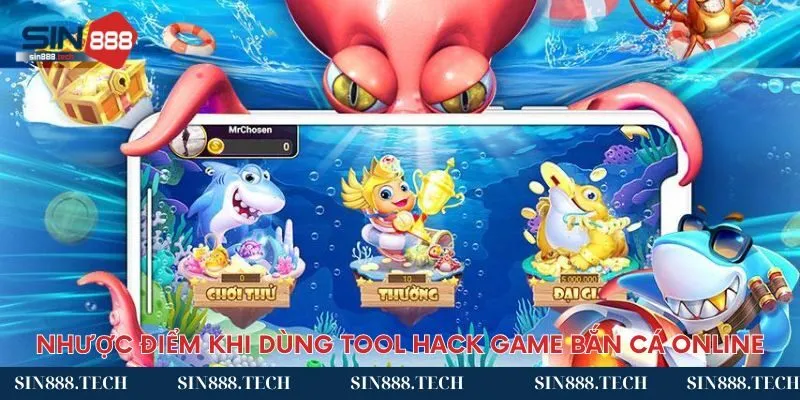 Nhược điểm khi sử dụng tool hack game bắn cá online