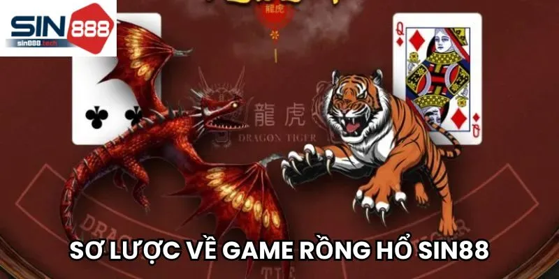 Sơ lược về game Rồng Hổ Sin88