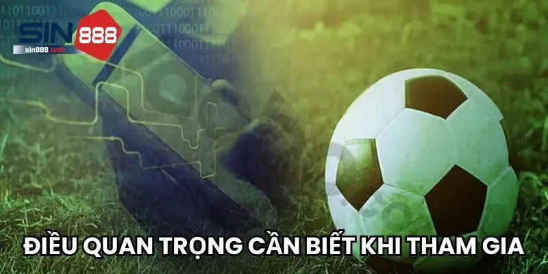 Những điều quan trọng cần biết khi tham gia