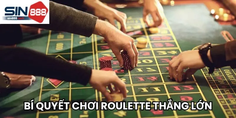 Top các bí quyết chơi Roulette thắng lớn