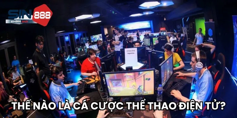 Thế nào là cá cược thể thao điện tử?