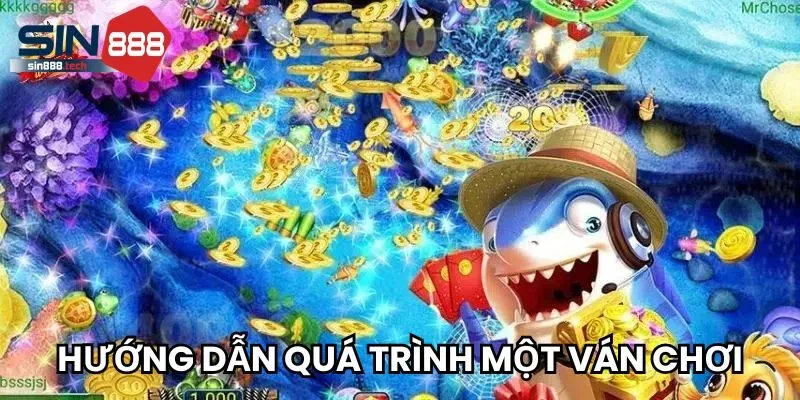 Hướng dẫn chi tiết quá trình một ván chơi