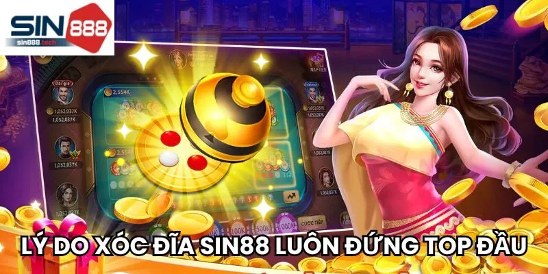 Lý do Xóc đĩa tại Sin88 luôn đứng top đầu